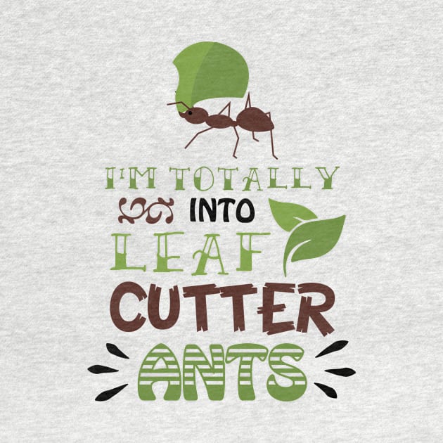 Ant Lover Gift TShirt Leaf Cutter Ants for Myrmecologists by TellingTales